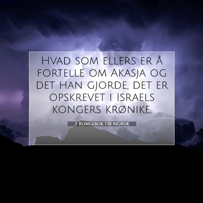 Picture 07 - 2 Kongebok 1:18 NORSK - Hvad som ellers er å fortelle om Akasja og det - Bible Verse Picture
