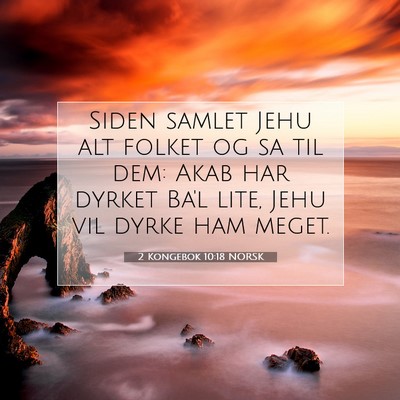 Picture 07 - 2 Kongebok 10:18 NORSK - Siden samlet Jehu alt folket og sa til dem: Akab - Bible Verse Picture