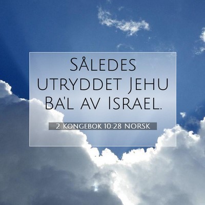 Picture 07 - 2 Kongebok 10:28 NORSK - Således utryddet Jehu Ba'l av - Bible Verse Picture