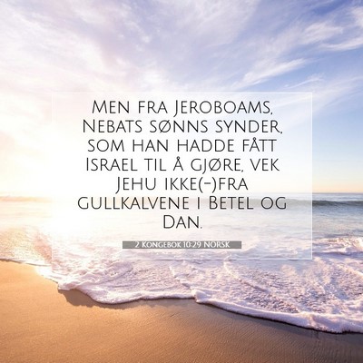 Picture 07 - 2 Kongebok 10:29 NORSK - Men fra Jeroboams, Nebats sønns synder, som han - Bible Verse Picture