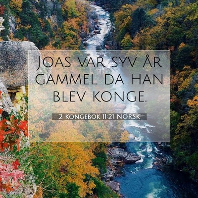 Picture 07 - 2 Kongebok 11:21 NORSK - Joas var syv år gammel da han blev - Bible Verse Picture