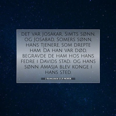 Picture 07 - 2 Kongebok 12:21 NORSK - det var Josakar, Sim'ts sønn, og Josabad, Somers - Bible Verse Picture