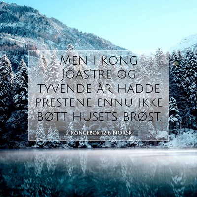 Picture 07 - 2 Kongebok 12:6 NORSK - Men i kong Joas'tre og tyvende år hadde prestene - Bible Verse Picture