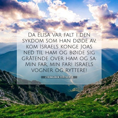 Picture 07 - 2 Kongebok 13:14 NORSK - Da Elisa var falt i den sykdom som han døde av, - Bible Verse Picture