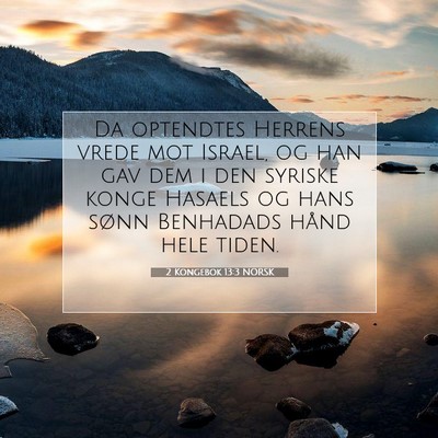 Picture 07 - 2 Kongebok 13:3 NORSK - Da optendtes Herrens vrede mot Israel, og han gav - Bible Verse Picture