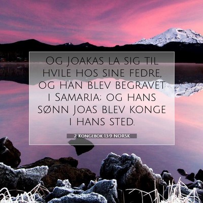 Picture 07 - 2 Kongebok 13:9 NORSK - Og Joakas la sig til hvile hos sine fedre, og han - Bible Verse Picture