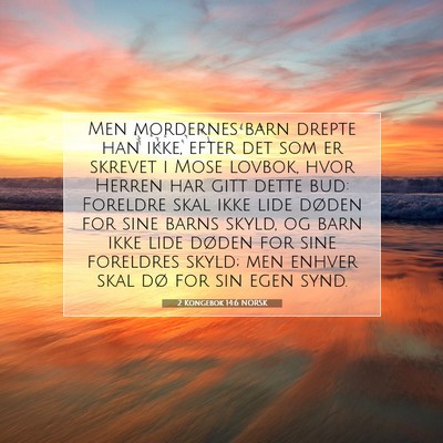 Picture 07 - 2 Kongebok 14:6 NORSK - Men mordernes barn drepte han ikke, efter det som - Bible Verse Picture