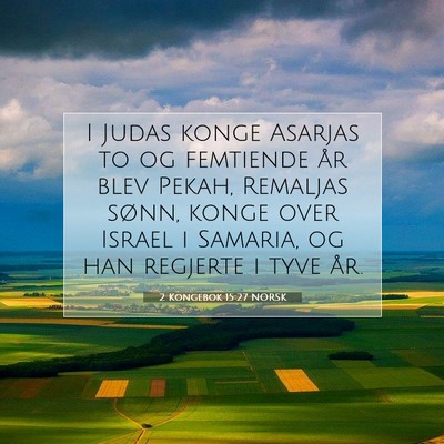 Picture 07 - 2 Kongebok 15:27 NORSK - I Judas konge Asarjas to og femtiende år blev - Bible Verse Picture