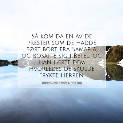 Picture 07 - 2 Kongebok 17:28 NORSK - Så kom da en av de prester som de hadde ført - Bible Verse Picture