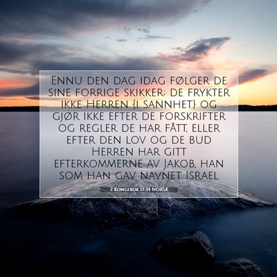 Picture 07 - 2 Kongebok 17:34 NORSK - Ennu den dag idag følger de sine forrige - Bible Verse Picture