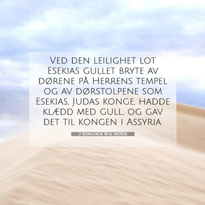 Picture 07 - 2 Kongebok 18:16 NORSK - Ved den leilighet lot Esekias gullet bryte av - Bible Verse Picture