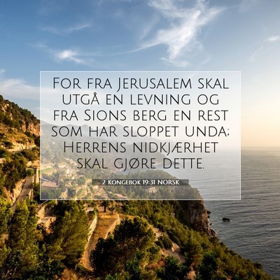 Picture 07 - 2 Kongebok 19:31 NORSK - For fra Jerusalem skal utgå en levning og fra - Bible Verse Picture