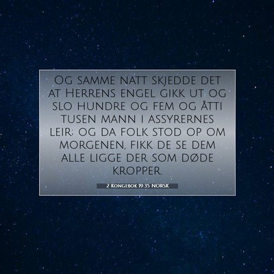 Picture 07 - 2 Kongebok 19:35 NORSK - Og samme natt skjedde det at Herrens engel gikk - Bible Verse Picture