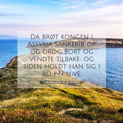Picture 07 - 2 Kongebok 19:36 NORSK - Da brøt kongen i Assyria Sankerib op og drog - Bible Verse Picture