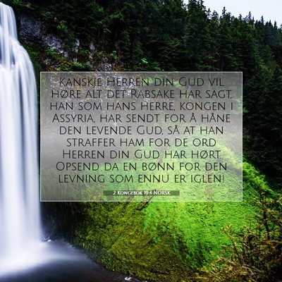 Picture 07 - 2 Kongebok 19:4 NORSK - Kanskje Herren din Gud vil høre alt det Rabsake - Bible Verse Picture