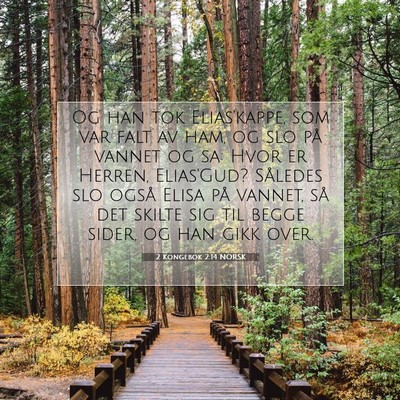 Picture 07 - 2 Kongebok 2:14 NORSK - Og han tok Elias'kappe, som var falt av ham, og - Bible Verse Picture