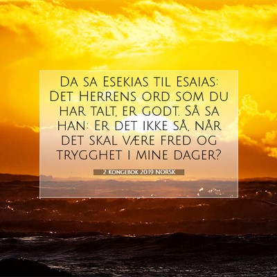 Picture 07 - 2 Kongebok 20:19 NORSK - Da sa Esekias til Esaias: Det Herrens ord som du - Bible Verse Picture