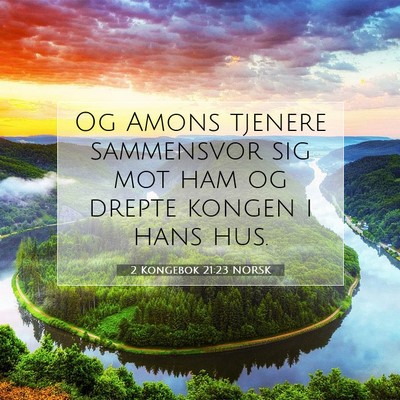 Picture 07 - 2 Kongebok 21:23 NORSK - Og Amons tjenere sammensvor sig mot ham og drepte - Bible Verse Picture