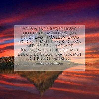 Picture 07 - 2 Kongebok 25:1 NORSK - I hans niende regjeringsår, i den tiende måned, - Bible Verse Picture