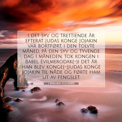 Picture 07 - 2 Kongebok 25:27 NORSK - I det syv og trettiende år efterat Judas konge - Bible Verse Picture