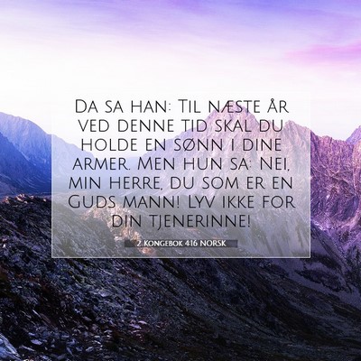 Picture 07 - 2 Kongebok 4:16 NORSK - Da sa han: Til næste år ved denne tid skal du - Bible Verse Picture