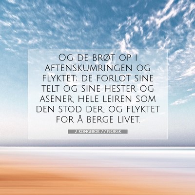 Picture 07 - 2 Kongebok 7:7 NORSK - Og de brøt op i aftenskumringen og flyktet; de - Bible Verse Picture