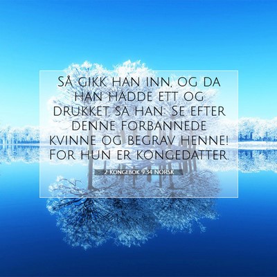 Picture 07 - 2 Kongebok 9:34 NORSK - Så gikk han inn, og da han hadde ett og drukket, - Bible Verse Picture