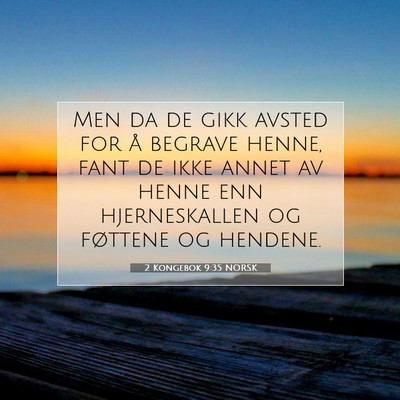 Picture 07 - 2 Kongebok 9:35 NORSK - Men da de gikk avsted for å begrave henne, fant - Bible Verse Picture
