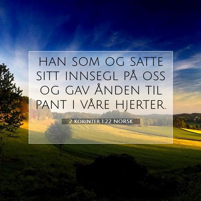 Picture 07 - 2 Korinter 1:22 NORSK - han som og satte sitt innsegl på oss og gav - Bible Verse Picture