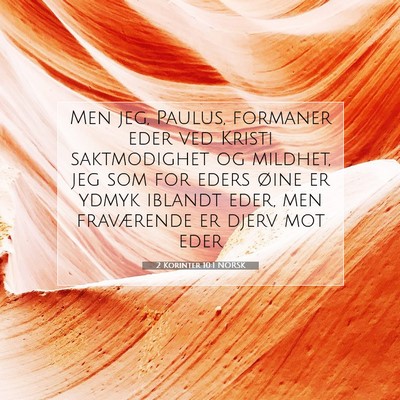 Picture 07 - 2 Korinter 10:1 NORSK - Men jeg, Paulus, formaner eder ved Kristi - Bible Verse Picture