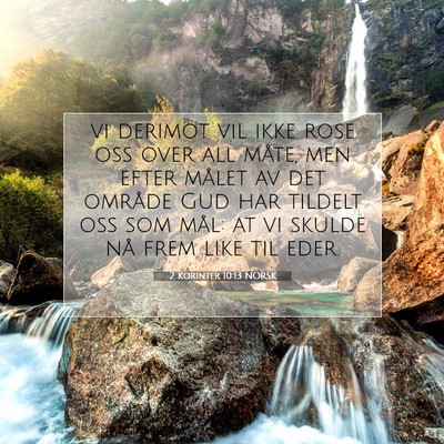 Picture 07 - 2 Korinter 10:13 NORSK - vi derimot vil ikke rose oss over all måte, men - Bible Verse Picture