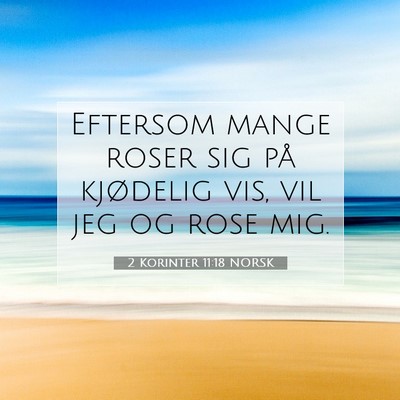 Picture 07 - 2 Korinter 11:18 NORSK - Eftersom mange roser sig på kjødelig vis, vil - Bible Verse Picture
