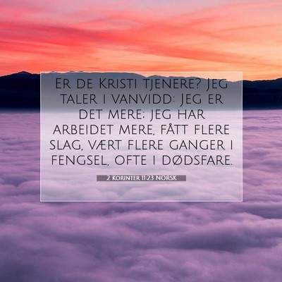 Picture 07 - 2 Korinter 11:23 NORSK - Er de Kristi tjenere? Jeg taler i vanvidd: Jeg er - Bible Verse Picture