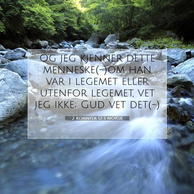 Picture 07 - 2 Korinter 12:3 NORSK - Og jeg kjenner dette menneske(-)om han var i - Bible Verse Picture