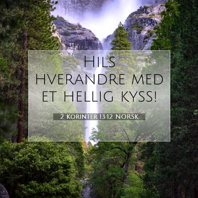 Picture 07 - 2 Korinter 13:12 NORSK - Hils hverandre med et hellig - Bible Verse Picture