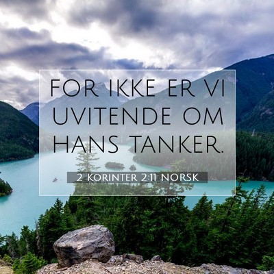 Picture 07 - 2 Korinter 2:11 NORSK - for ikke er vi uvitende om hans - Bible Verse Picture