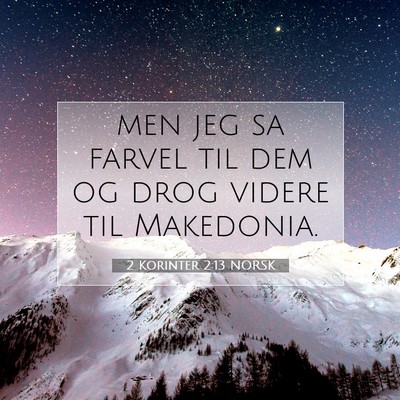 Picture 07 - 2 Korinter 2:13 NORSK - men jeg sa farvel til dem og drog videre til - Bible Verse Picture