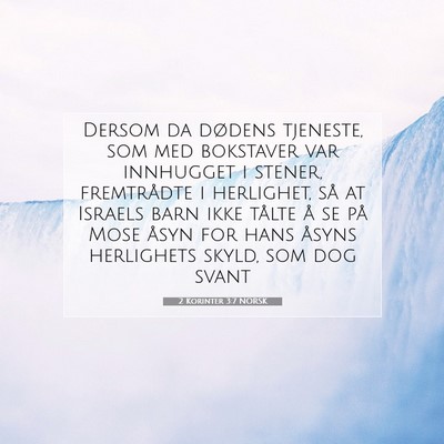 Picture 07 - 2 Korinter 3:7 NORSK - Dersom da dødens tjeneste, som med bokstaver var - Bible Verse Picture