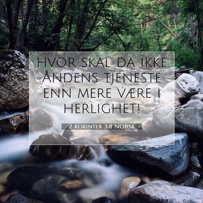 Picture 07 - 2 Korinter 3:8 NORSK - hvor skal da ikke Åndens tjeneste enn mere være - Bible Verse Picture