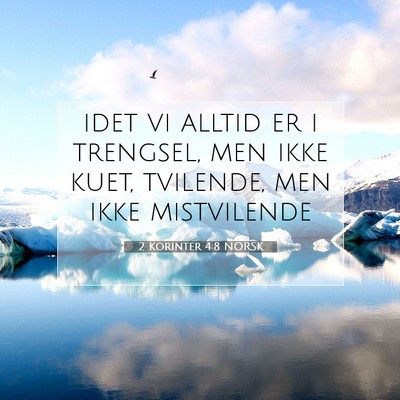 Picture 07 - 2 Korinter 4:8 NORSK - idet vi alltid er i trengsel, men ikke kuet, - Bible Verse Picture