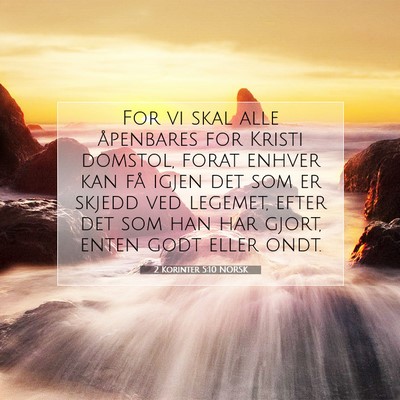 Picture 07 - 2 Korinter 5:10 NORSK - For vi skal alle åpenbares for Kristi domstol, - Bible Verse Picture