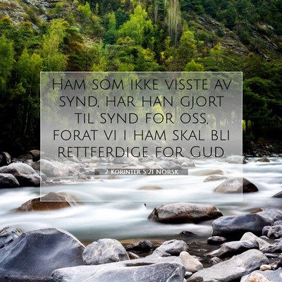 Picture 07 - 2 Korinter 5:21 NORSK - Ham som ikke visste av synd, har han gjort til - Bible Verse Picture