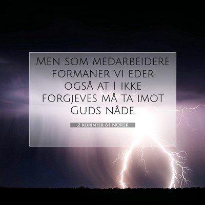 Picture 07 - 2 Korinter 6:1 NORSK - Men som medarbeidere formaner vi eder også at I - Bible Verse Picture