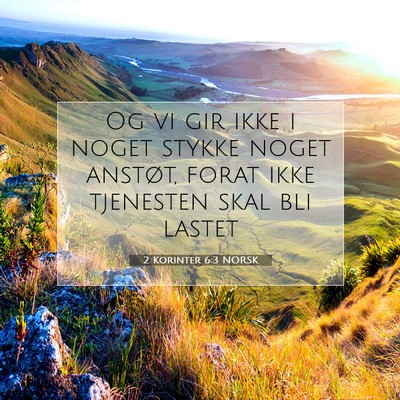 Picture 07 - 2 Korinter 6:3 NORSK - Og vi gir ikke i noget stykke noget anstøt, - Bible Verse Picture