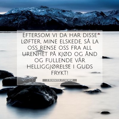 Picture 07 - 2 Korinter 7:1 NORSK - Eftersom vi da har disse løfter, mine elskede, - Bible Verse Picture