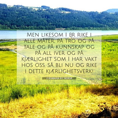 Picture 07 - 2 Korinter 8:7 NORSK - Men likesom I er rike i alle måter, på tro og - Bible Verse Picture