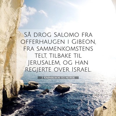 Picture 07 - 2 Krønikebok 1:13 NORSK - Så drog Salomo fra offerhaugen i Gibeon, fra - Bible Verse Picture