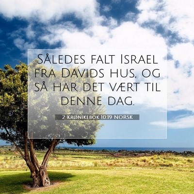 Picture 07 - 2 Krønikebok 10:19 NORSK - Således falt Israel fra Davids hus, og så har - Bible Verse Picture