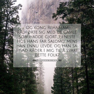 Picture 07 - 2 Krønikebok 10:6 NORSK - Og kong Rehabeam rådførte sig med de gamle, som - Bible Verse Picture