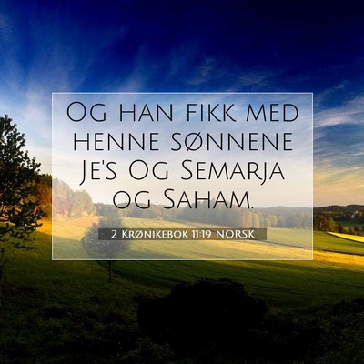 Picture 07 - 2 Krønikebok 11:19 NORSK - Og han fikk med henne sønnene Je's Og Semarja og - Bible Verse Picture